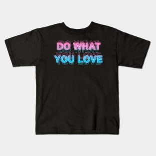 Do what you love Kids T-Shirt